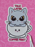 Boba Talk Later Coffee First Sticker